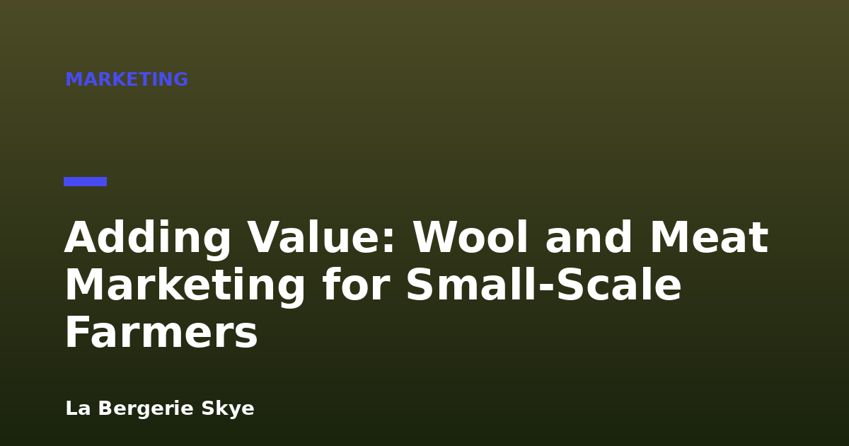 Adding Value: Wool and Meat Marketing for Small-Scale Farmers