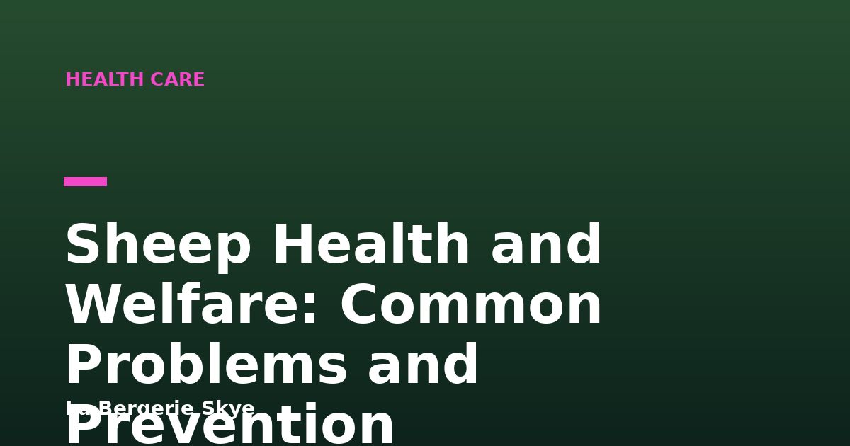 Sheep Health and Welfare: Common Problems and Prevention